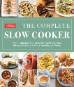 The Complete Slow Cooker: From Appetizers to Desserts - 400 Must-Have Recipes That Cook While You Play (or Work), 
