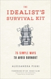 Idealist's Survival Kit, The: 75 Simple Ways to Avoid Burnout, Pigni, Alessandra