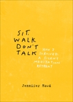 Sit, Walk, Don't Talk: How I Survived a Silent Meditation Retreat, Howd, Jennifer