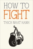 How to Fight, Nhat Hanh, Thich