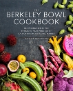 The Berkeley Bowl Cookbook: Recipes Inspired by the Extraordinary Produce of California's Most Iconic Market, McLively, Laura