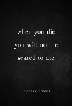 When You Die You Will Not Be Scared to Die, Tunkl, Lindsay