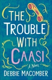 The Trouble with Caasi: A Novel, Macomber, Debbie
