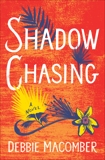 Shadow Chasing: A Novel, Macomber, Debbie