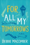 For All My Tomorrows: A Novel, Macomber, Debbie