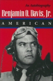 Benjamin O. Davis, Jr.: American: An Autobiography, Davis, Benjamin O.