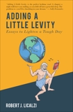 Adding a Little Levity: Essays to Lighten a Tough Day, Licalzi, Robert J.