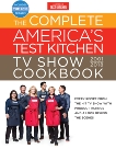 The Complete America's Test Kitchen TV Show Cookbook 2001-2018: Every Recipe From The Hit TV Show With Product Ratings and a Look Behind the Scenes, 