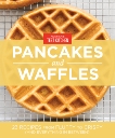 America's Test Kitchen Pancakes and Waffles, 