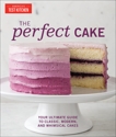 The Perfect Cake: Your Ultimate Guide to Classic, Modern, and Whimsical Cakes, 