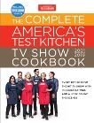 The Complete America's Test Kitchen TV Show Cookbook 2001 - 2019: Every Recipe from the Hit TV Show with Product Ratings and a Look Behind the Scenes, 