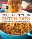 Cook It in Your Dutch Oven: 150 Foolproof Recipes Tailor-Made for Your Kitchen's Most Versatile Pot, 