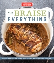 How to Braise Everything: Classic, Modern, and Global Dishes Using a Time-Honored Technique, 