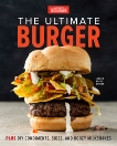 The Ultimate Burger: Plus DIY Condiments, Sides, and Boozy Milkshakes, 