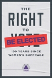 The Right to Be Elected: 100 Years Since Suffrage, 