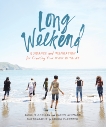 Long Weekend: Guidance and Inspiration for Creating Your Own Personal Retreat, Donigan, Richelle Sigele & Neumann, Rachel