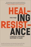 Healing Resistance: A Radically Different Response to Harm, Haga, Kazu