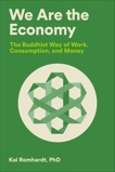 We Are the Economy: The Buddhist Way of Work, Consumption, and Money, Romhardt, Kai
