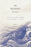 The Deepest Peace: Contemplations from a Season of Stillness, Manuel, Zenju Earthlyn