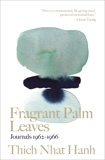 Fragrant Palm Leaves: Journals 1962-1966, Nhat Hanh, Thich