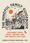 The Mindful Family Guidebook: Reconnect with Spirit, Nature, and the People You Love, Dionne Madrigal, Renda