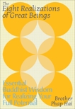 The Eight Realizations of Great Beings: Essential Buddhist Wisdom for Waking Up to Who You Are, Phap Hai