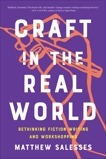 Craft in the Real World: Rethinking Fiction Writing and Workshopping, Salesses, Matthew