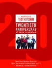 America's Test Kitchen Twentieth Anniversary TV Show Cookbook: Best-Ever Recipes from the Most Successful Cooking Show on TV, 