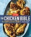 The Chicken Bible: Say Goodbye to Boring Chicken with 500 Recipes for Easy Dinners, Braises, Wings, Stir-Fries, and So Much More, 