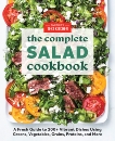 The Complete Salad Cookbook: A Fresh Guide to 200+ Vibrant Dishes Using Greens, Vegetables, Grains, Proteins, and More, 