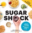 Sugar Shock: The Hidden Sugar in Your Food and 100+ Smart Swaps to Cut Back, 