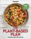 Prevention The Plant-Based Plan: Transform the Way You Eat (100+ Easy Recipes), 