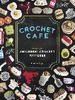 Crochet Café: Recipes for Amigurumi Crochet Patterns, Espy, Lauren