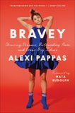 Bravey: Chasing Dreams, Befriending Pain, and Other Big Ideas, Pappas, Alexi