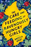 The Care and Feeding of Ravenously Hungry Girls, Gray, Anissa