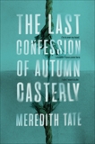 The Last Confession of Autumn Casterly, Tate, Meredith