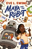 Maya and the Robot, Ewing, Eve L.