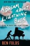 A Dream About Lightning Bugs: A Life of Music and Cheap Lessons, Folds, Ben