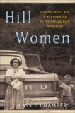 Hill Women: Finding Family and a Way Forward in the Appalachian Mountains, Chambers, Cassie