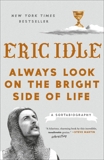 Always Look on the Bright Side of Life: A Sortabiography, Idle, Eric