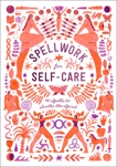 Spellwork for Self-Care: 40 Spells to Soothe the Spirit, Potter Gift