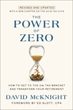 The Power of Zero, Revised and Updated: How to Get to the 0% Tax Bracket and Transform Your Retirement, McKnight, David