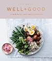 Well+Good Cookbook: 100 Healthy Recipes + Expert Advice for Better Living, Brue, Alexia & Gelula, Melisse