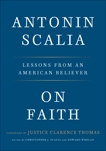 On Faith: Lessons from an American Believer, Scalia, Antonin