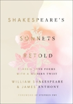 Shakespeare's Sonnets, Retold: Classic Love Poems with a Modern Twist, Shakespeare, William & William Shakespeare & Anthony, James