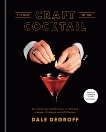 The New Craft of the Cocktail: Everything You Need to Know to Think Like a Master Mixologist, with 500 Recipes, DeGroff, Dale