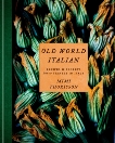 Old World Italian: Recipes and Secrets from Our Travels in Italy: A Cookbook, Thorisson, Mimi