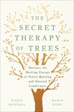 The Secret Therapy of Trees: Harness the Healing Energy of Forest Bathing and Natural Landscapes, Mencagli, Marco & Nieri, Marco