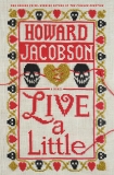 Live a Little: A Novel, Jacobson, Howard