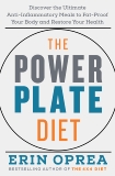 The Power Plate Diet: Discover the Ultimate Anti-Inflammatory Meals to Fat-Proof Your Body and Restore Your Health, Oprea, Erin